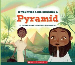 If You Were a Kid Building a Pyramid (If You Were a Kid) by Lawrence Schimel