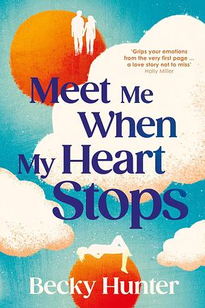 Meet Me When My Heart Stops by Becky Hunter