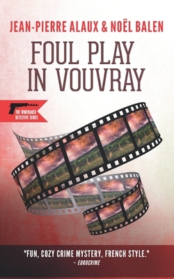 Foul Play in Vouvray by Noël Balen