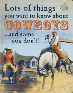 Lots of Things You Want to Know about Cowboys by David West
