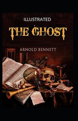 The Ghost Illustrated by Arnold Bennett