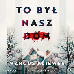 To był nasz dom by Marcus Kliewer