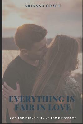 Everything Is Fair in Love: A True Classic Love Story with Dark Romance. by Arianna Grace