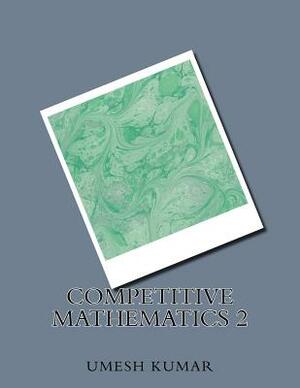 competitive mathematics 2 by Umesh Kumar