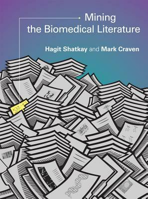 Mining the Biomedical Literature by Hagit Shatkay, Mark Craven