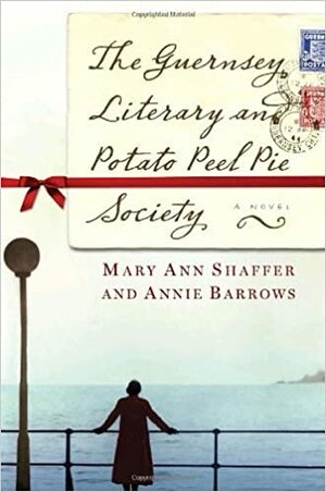 The Guernsey Literary and Potato Peel Pie Society by Annie Barrows, Mary Ann Shaffer