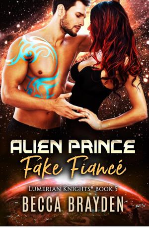 Alien prince fake fiancé  by Becca Brayden