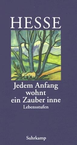 Jedem Anfang wohnt ein Zauber inne. Lebensstufen by Volker Michels, hermann-hesse, hermann-hesse