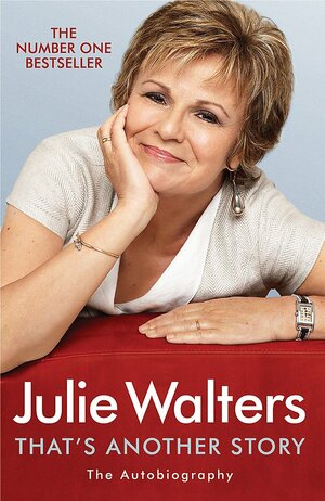 That's Another Story: The Autobiography by Julie Walters