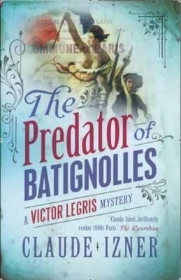 The Predator of Batignolles by Lorenza Garcai, Claude Izner