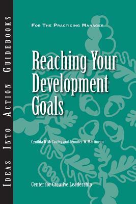 Reaching Your Development Goals by Center for Creative Leadership, Jennifer W. Martineau, Cynthia D. McCauley