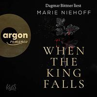 When the King Falls by Marie Niehoff