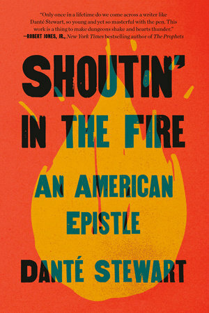 Shoutin' in the Fire by Danté Stewart