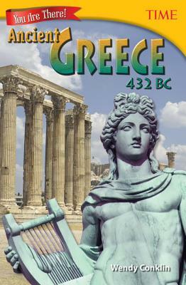 You Are There! Ancient Greece 432 BC by Wendy Conklin