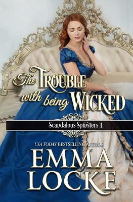 The Trouble with Being Wicked by Emma Locke