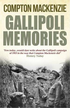 Gallipoli Memories by Compton Mackenzie