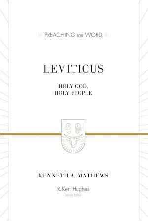 Leviticus: Holy God, Holy People by Kenneth A. Mathews