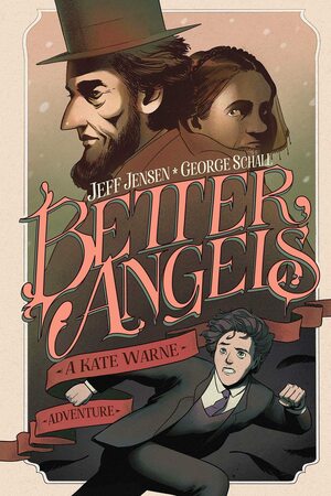 Better Angels: A Kate Warne Adventure by Jeff Jensen, George Schall