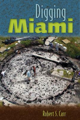 Digging Miami by Robert S. Carr