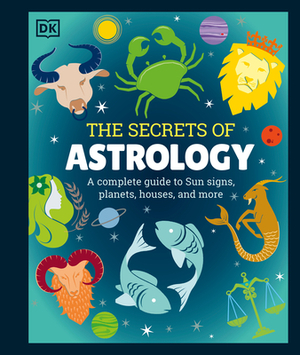 The Secrets of Astrology by D.K. Publishing