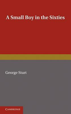 A Small Boy in the Sixties by George Sturt