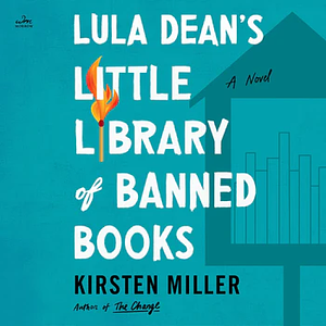 Lula Dean's Little Library of Banned Books by Kirsten Miller