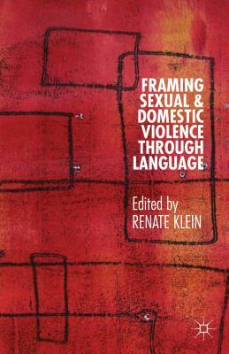 Framing Sexual and Domestic Violence Through Language by Renate Klein