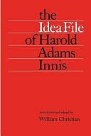 The Idea File of Harold Adams Innis by William Christian