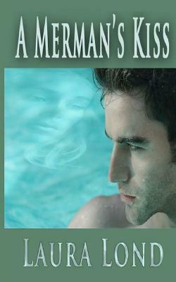 A Merman's Kiss by Laura Lond