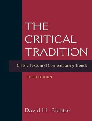 The Critical Tradition: Classic Texts and Contemporary Trends by David H. Richter