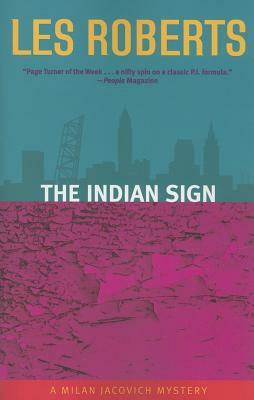 The Indian Sign: A Milan Jacovich Mystery by Les Roberts