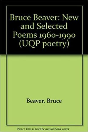 New and Selected Poems: 1960-1990 by Bruce Beaver