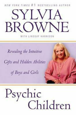 Psychic Children: Revealing the Intuitive Gifts and Hidden Abilities of Boys and Girls by Sylvia Browne