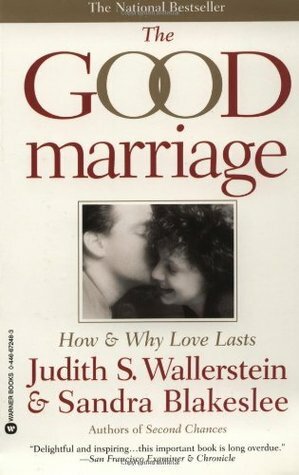 The Good Marriage: How and Why Love Lasts by Sandra Blakeslee, Judith S. Wallerstein