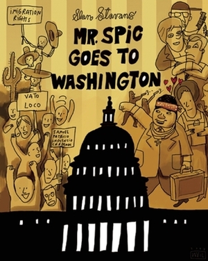 Mr. Spic Goes to Washington by Roberto Weil, Ilan Stavans