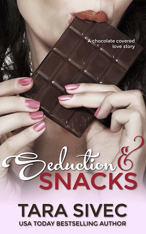 Seduction and Snacks by Tara Sivec