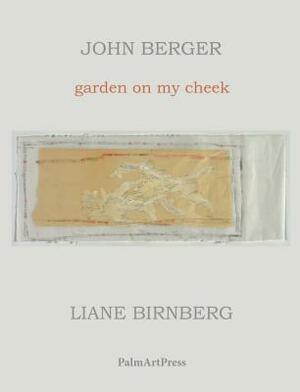 Garden on My Cheek by John Berger