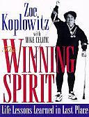 The Winning Spirit: Life Lessons Learned in Last Place by Zoe Koplowitz, Mike Celizic