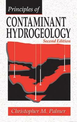 Principles of Contaminant Hydrogeology by Christopher M. Palmer