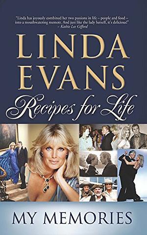 Recipes for Life: My Memories by Linda Evans