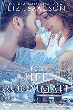 Falling for Her Roommate by Elana Johnson, Liz Isaacson, Liz Isaacson