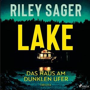 LAKE – Das Haus am dunklen Ufer by Riley Sager