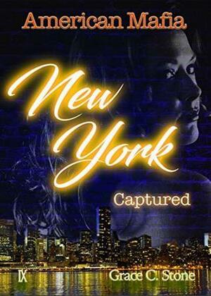 American Mafia: New York Captured by Grace C. Stone