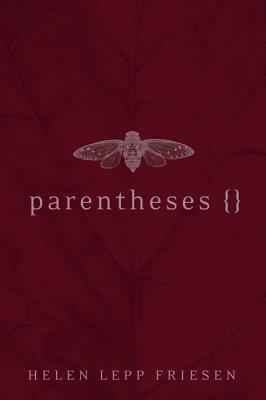 Parentheses by Helen Lepp Friesen