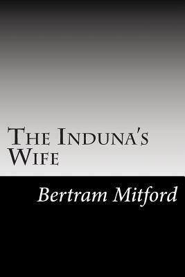 The Induna's Wife by Bertram Mitford