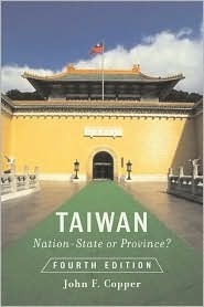 Taiwan: Nation-State or Province? by John F. Copper