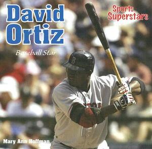 David Ortiz: Baseball Star by Mary Ann Hoffman