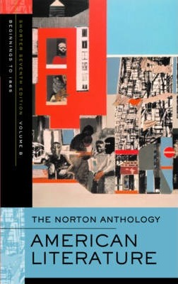 The Norton Anthology of American Literature: Shorter Seventh Edition, Vol. 2: 1865 to the Present by Nina Baym