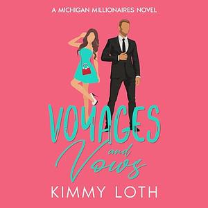 Voyages and Vows: A fake Marriage Friends to Lovers Romance by Kimmy Loth