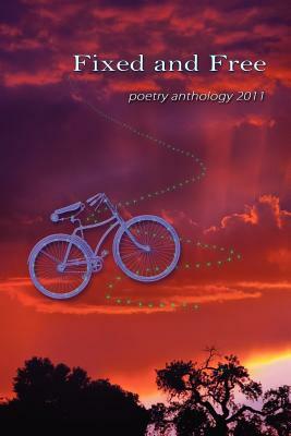 Fixed and Free: poetry anthology 2011 by 
